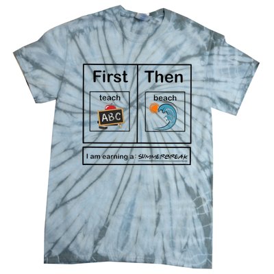 Iam Earning A Summerbreak First Teach Then Beach For Teacher Tie-Dye T-Shirt