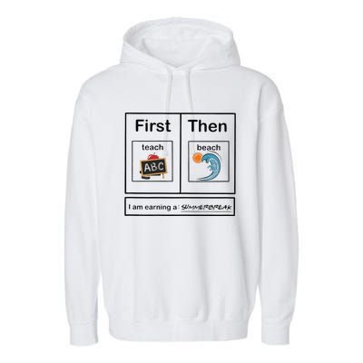 Iam Earning A Summerbreak First Teach Then Beach For Teacher Garment-Dyed Fleece Hoodie