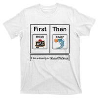 Iam Earning A Summerbreak First Teach Then Beach For Teacher T-Shirt