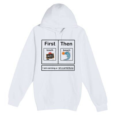 Iam Earning A Summerbreak First Teach Then Beach For Teacher Premium Pullover Hoodie