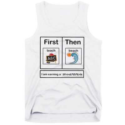 Iam Earning A Summerbreak First Teach Then Beach For Teacher Tank Top