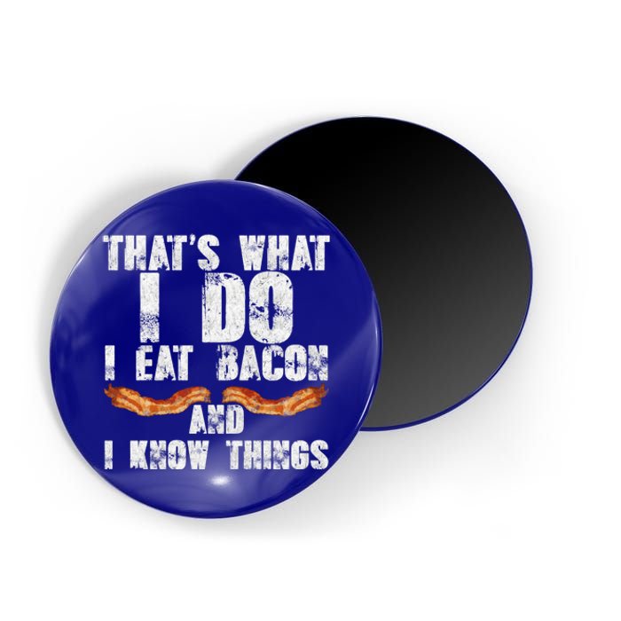 I Eat Bacon And I Know Things Bbq Lover Foodie Meat Fan Great Gift Magnet