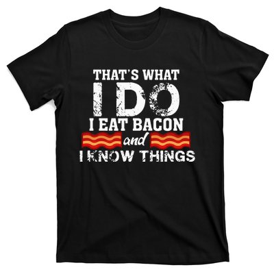 I Eat Bacon Funny Bacon Lover Gift Foodie Meat Tee T-Shirt