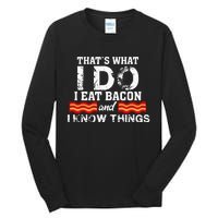 I Eat Bacon Funny Bacon Lover Gift Foodie Meat Tee Tall Long Sleeve T-Shirt