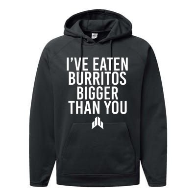 IVe Eaten Burritos Bigger Than You Performance Fleece Hoodie