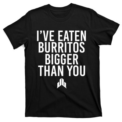 IVe Eaten Burritos Bigger Than You T-Shirt