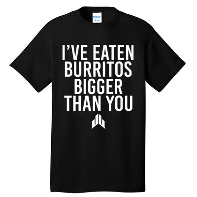 IVe Eaten Burritos Bigger Than You Tall T-Shirt