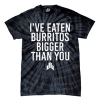 IVe Eaten Burritos Bigger Than You Tie-Dye T-Shirt