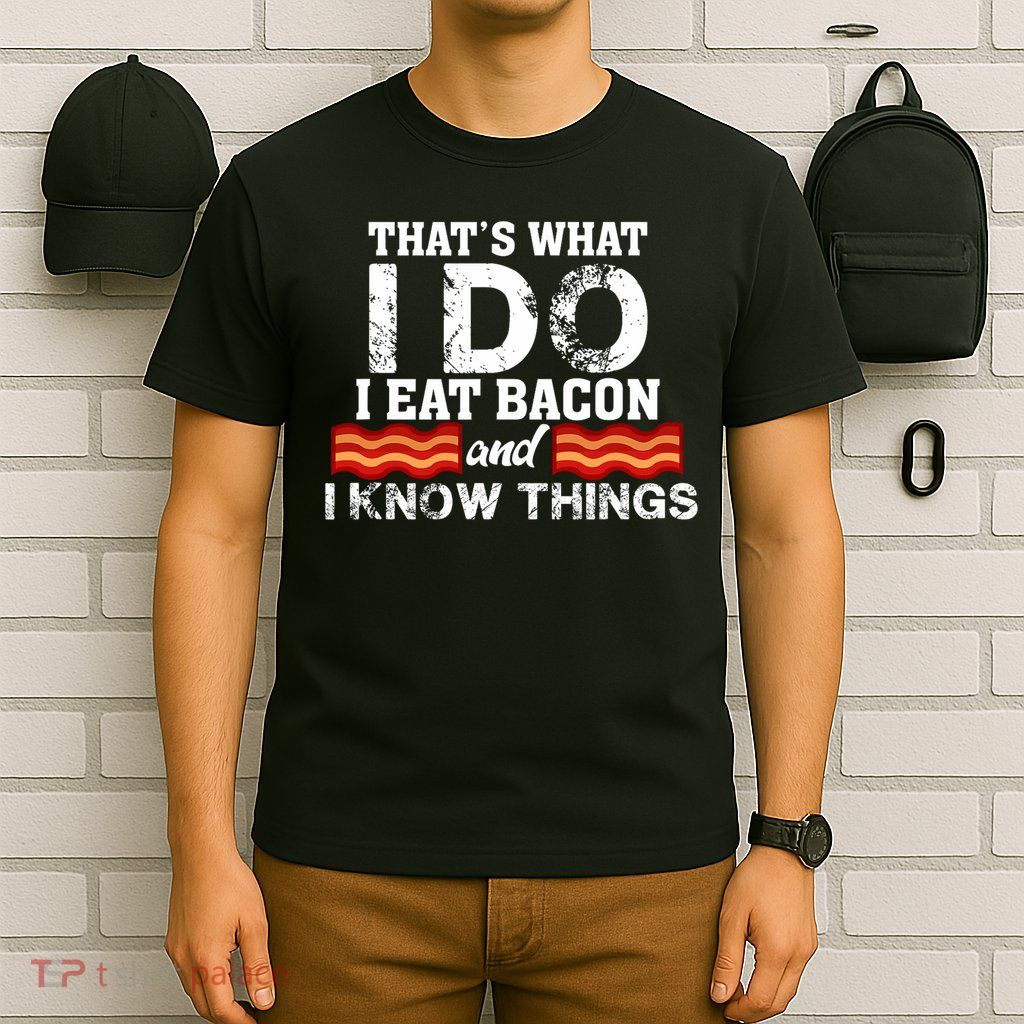 I Eat Bacon Funny Bacon Lover Gift Foodie Meat T-Shirt