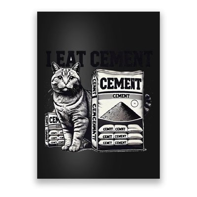 I Eat Cement Cursed Cat Funny Oddly Specific Weird Meme Poster
