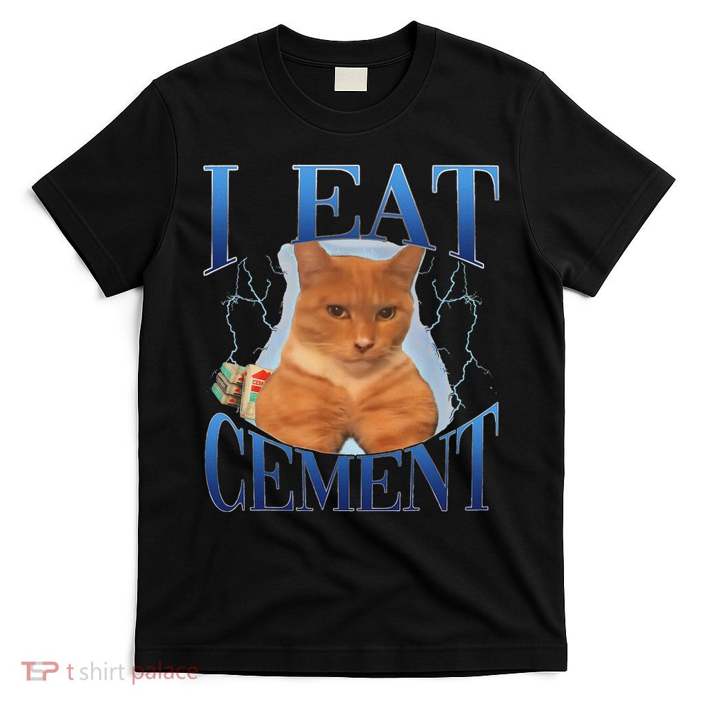 I Eat Cement Cursed Cat Funny Oddly Specific Meme T-Shirt