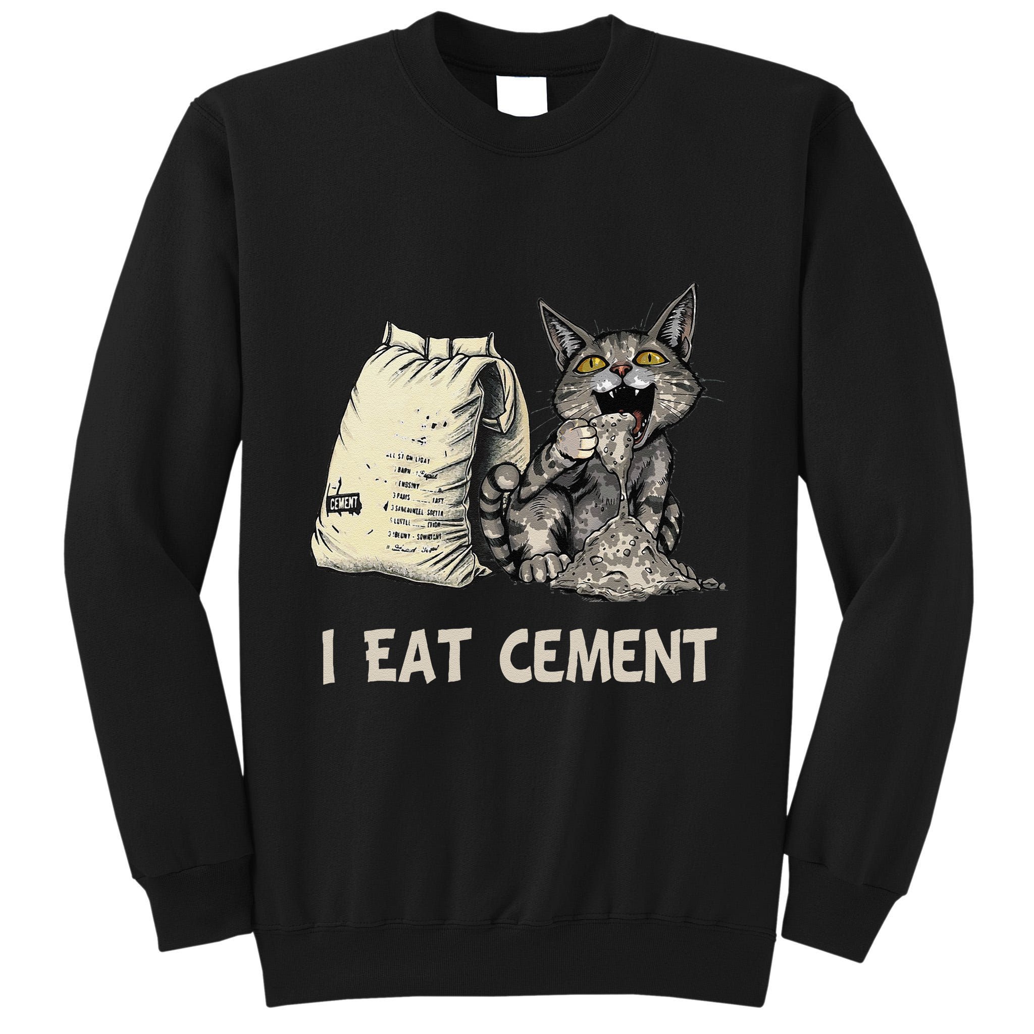 I Eat Cement Funny Cat Meme Tall Sweatshirt