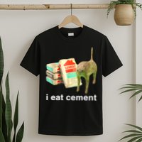I Eat Cement Cursed Cat Funny Oddly Specific Dank Meme T-Shirt