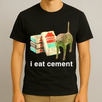 I Eat Cement Cursed Cat Funny Oddly Specific Dank Meme T-Shirt