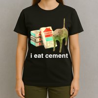 I Eat Cement Cursed Cat Funny Oddly Specific Dank Meme T-Shirt