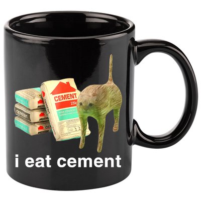 I Eat Cement Cursed Cat Funny Oddly Specific Dank Meme 11oz C Handle Ceramic Mug