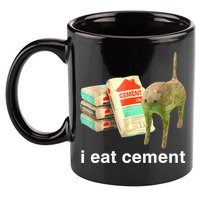I Eat Cement Cursed Cat Funny Oddly Specific Dank Meme 11oz C Handle Ceramic Mug