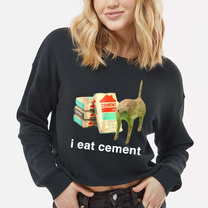 I Eat Cement Cursed Cat Funny Oddly Specific Dank Meme Cropped Pullover Crew