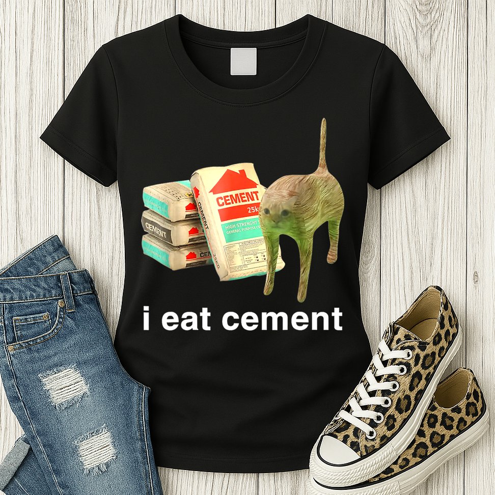 I Eat Cement Cursed Cat Funny Oddly Specific Dank Meme Womens T-Shirt