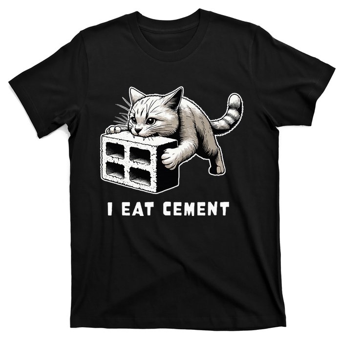 I Eat Cement Cursed Cat Funny Weird Meme T-Shirt