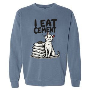 I Eat Cement Funny Meme Cat Garment-Dyed Sweatshirt