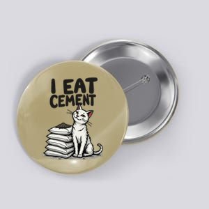 I Eat Cement Funny Meme Cat Button