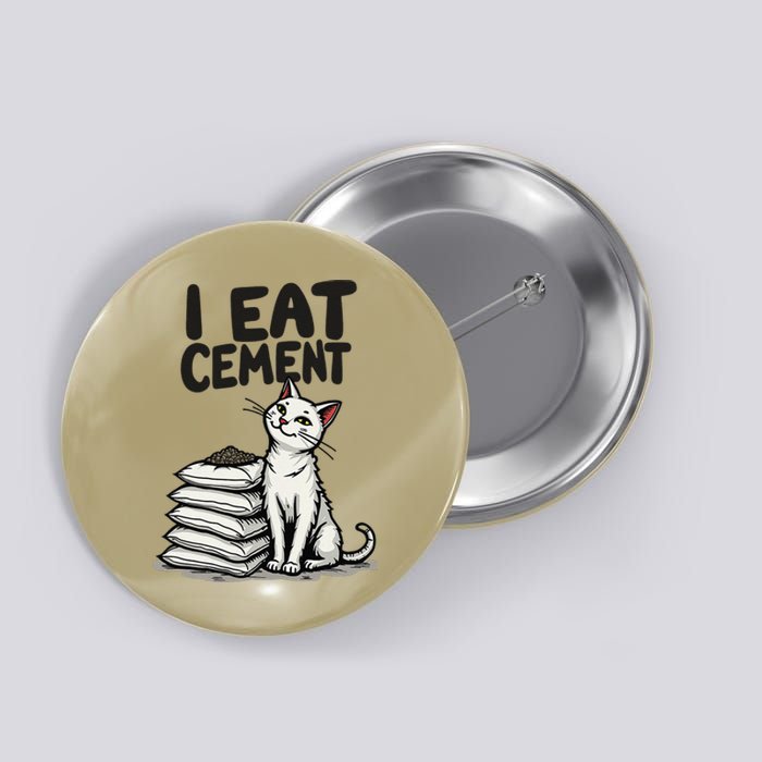 I Eat Cement Funny Meme Cat Button