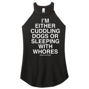 IM Either Cuddling Dogs Or Sleeping With Whores Asshole Live Forever Women’s Perfect Tri Rocker Tank