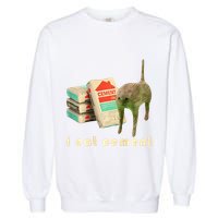 I Eat Cement Cursed Cat Unhinged Funny Meme On Back Garment-Dyed Sweatshirt