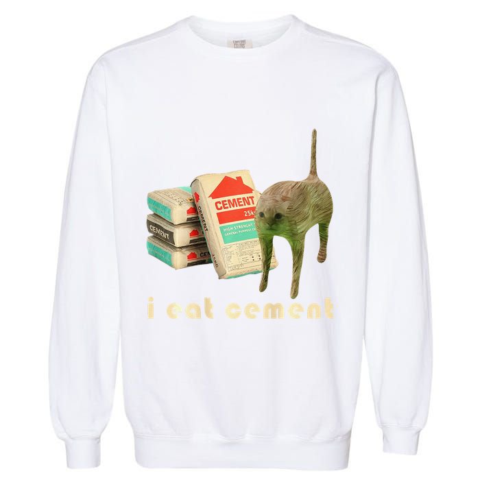 I Eat Cement Cursed Cat Unhinged Funny Meme On Back Garment-Dyed Sweatshirt