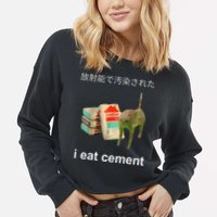 I Eat Cement Cat Japanese Meme Cat Oddly Specific Weired Cropped Pullover Crew