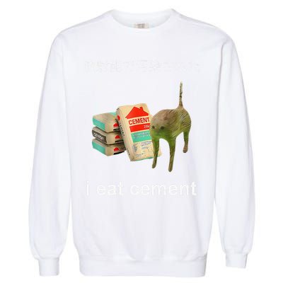 I Eat Cement Cat Japanese Meme Cat Oddly Specific Weired Garment-Dyed Sweatshirt