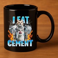 I Eat Cement Cursed Cat Funny Oddly Specific Dank Meme 11oz C Handle Ceramic Mug
