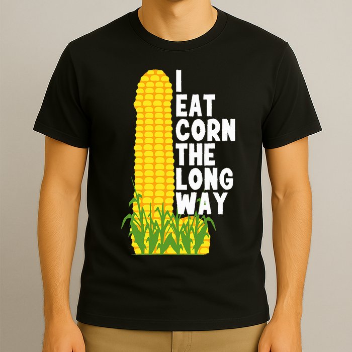 I Eat Corn The Long Way Funny T-Shirt