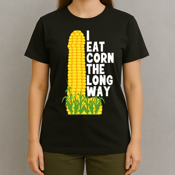 I Eat Corn The Long Way Funny T-Shirt
