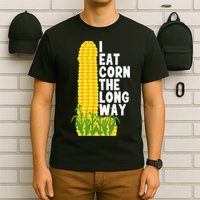 I Eat Corn The Long Way Funny T-Shirt