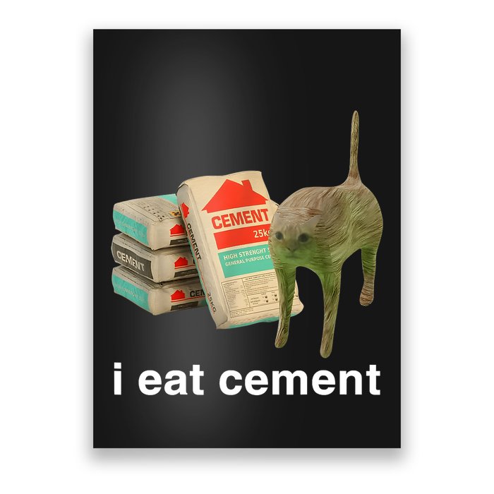 I Eat Cement Cursed Cat Funny Oddly Specific Meme Poster