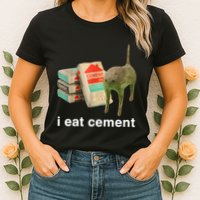 I Eat Cement Cursed Cat Funny Oddly Specific Meme Womens T-Shirt