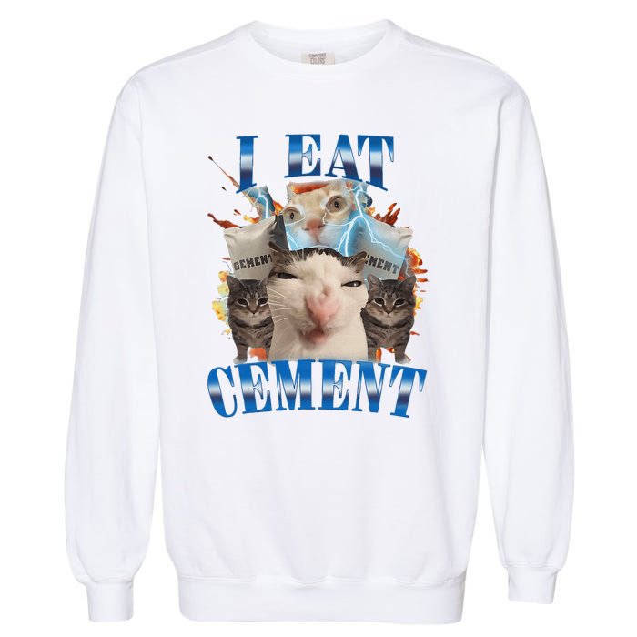 I Eat Cement Cursed Cat Funny Oddly Specific Dank Meme Garment-Dyed Sweatshirt