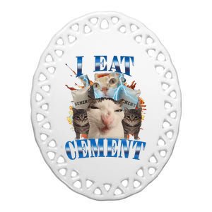 I Eat Cement Cursed Cat Funny Oddly Specific Dank Meme Ceramic Oval Ornament