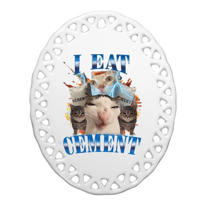 I Eat Cement Cursed Cat Funny Oddly Specific Dank Meme Ceramic Oval Ornament