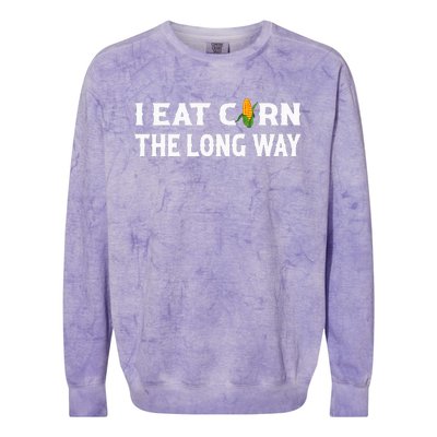 I Eat Corn The Long Way Funny Inappropriate Embarrassing Colorblast Crewneck Sweatshirt