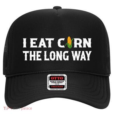 I Eat Corn The Long Way Funny Inappropriate Embarrassing High Crown Mesh Back Trucker Hat