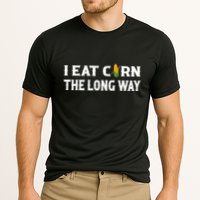 I Eat Corn The Long Way Funny Inappropriate Embarrassing Performance Shirt