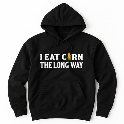 I Eat Corn The Long Way Funny Inappropriate Embarrassing Hoodie