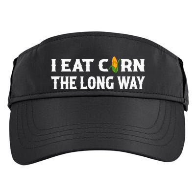 I Eat Corn The Long Way Funny Inappropriate Embarrassing Adult Drive Performance Visor