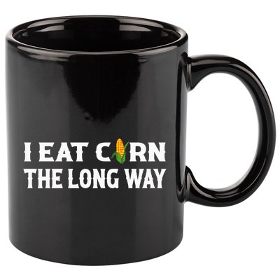 I Eat Corn The Long Way Funny Inappropriate Embarrassing 11oz C Handle Ceramic Mug