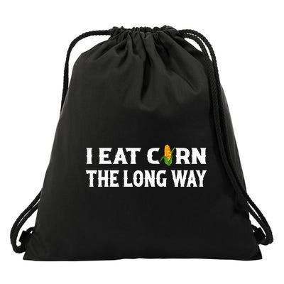 I Eat Corn The Long Way Funny Inappropriate Embarrassing Drawstring Bag