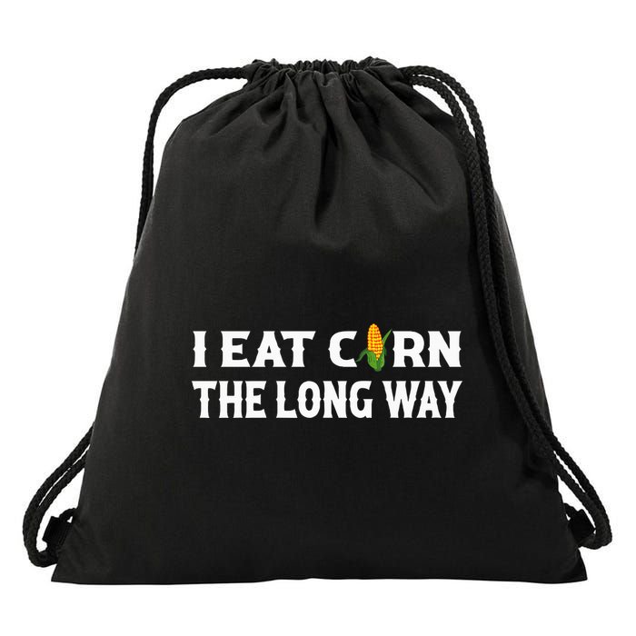 I Eat Corn The Long Way Funny Inappropriate Embarrassing Drawstring Bag