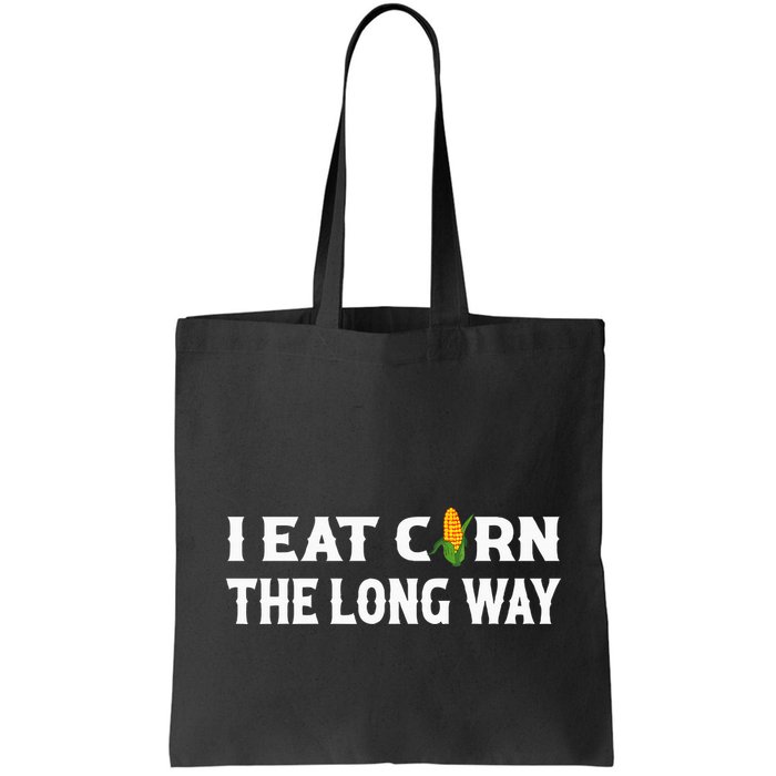 I Eat Corn The Long Way Funny Inappropriate Embarrassing Bag